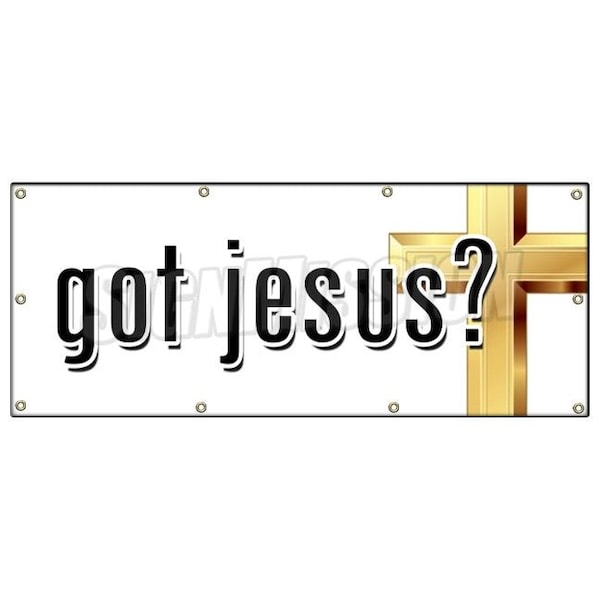 Signmission GOT JESUS BANNER SIGN christ church christian religion religious pastor B-96 Got Jesus - main